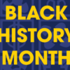 BLACK HISTORY MONTH