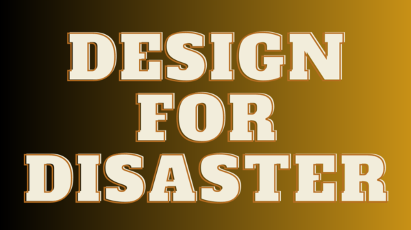 Design for Disaster