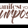 Manifest Your Purpose
