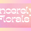Sincerely Florals
